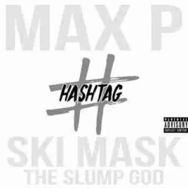 Instrumental: Max P - Hashtag (Prod. By Byou$) ft Ski Mask The Slump God